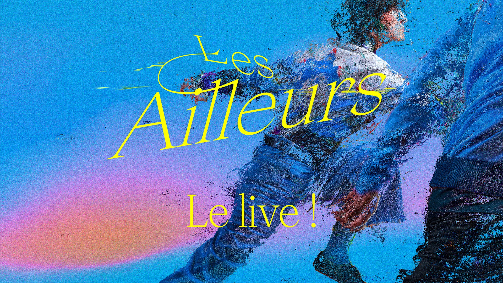 Les Ailleurs - le live