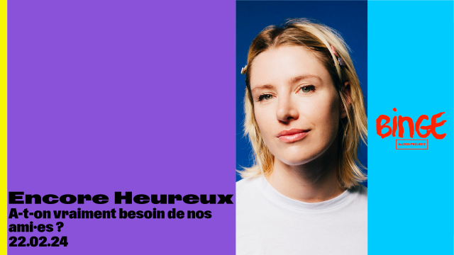 Encore Heureux • A-t-on vraiment besoin de nos ami·es&nbsp;?